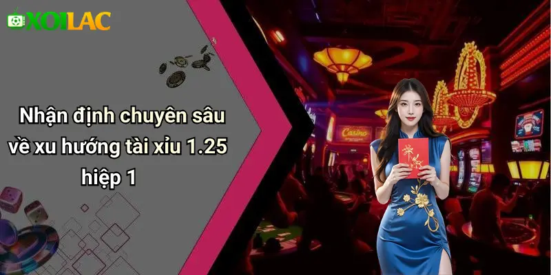 Kèo Tài Xỉu 1.25 Hiệp 1: Cách Chơi, Mẹo Cược Dễ Ăn 4 Nhận định chuyên sâu về xu hướng tài xỉu 1.25 hiệp 1