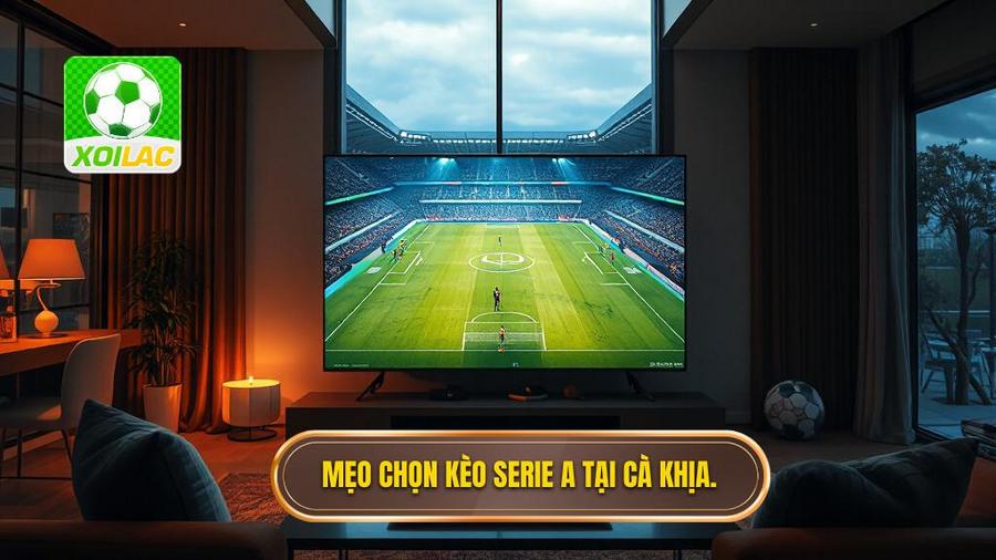 1. Tại sao nên áp dụng mẹo chọn kèo Serie A khi xem trực tiếp Cà Khịa?