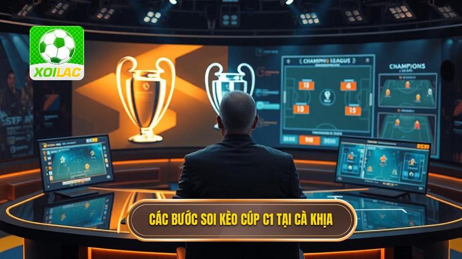 Hướng dẫn soi kèo Cúp C1 tại Cà Khịa: Các bước cơ bản
