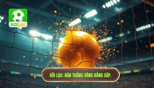 Bàn thắng vàng của trận đấu: Nốt nhạc huy hoàng và định mệnh của thế giới túc cầu