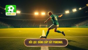 Kỹ thuật sút phạt kiểu Panenka: Nghệ thuật của sự bản lĩnh