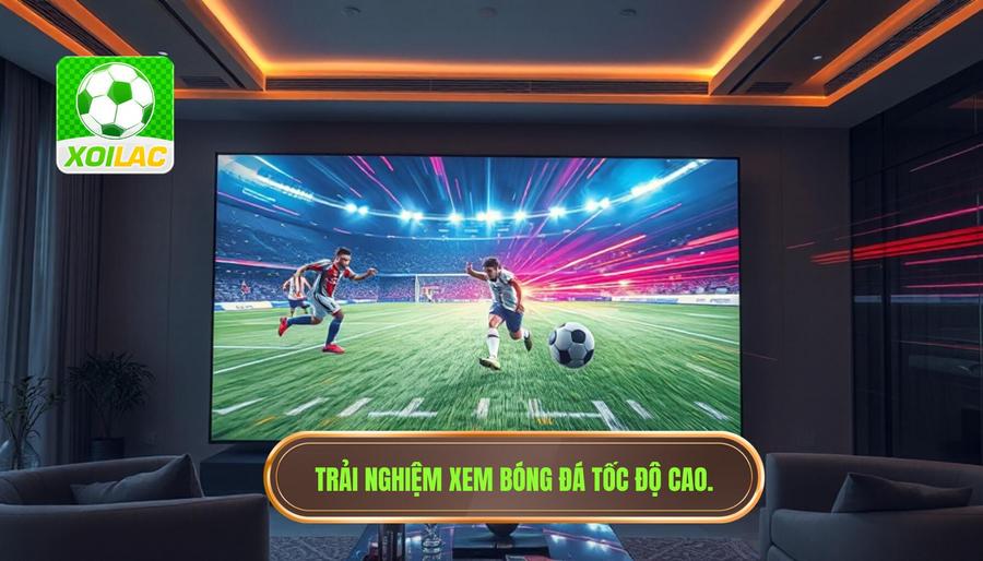 Tại sao xem bóng đá tốc độ cao lại quan trọng?